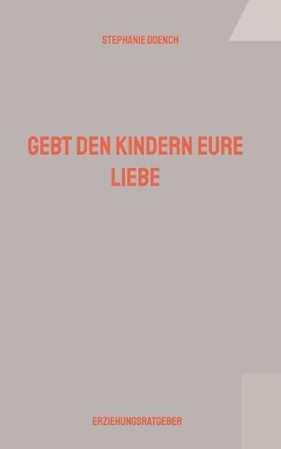 Gebt den Kindern eure Liebe