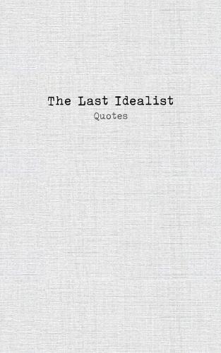 The Last Idealist: Quotes