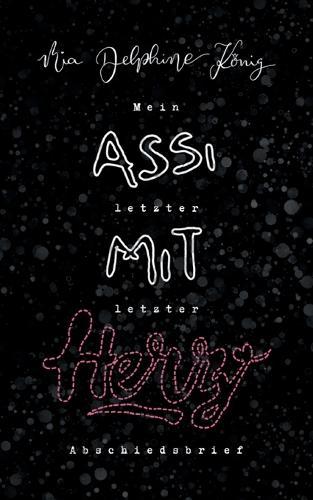 Assi mit Herz: Mein letzter, letzter Abschiedsbrief