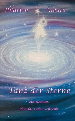 Tanz der Sterne: Ein Roman, den das Leben schreibt