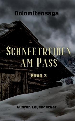 Schneetreiben am Pass: Dolomitensaga 3
