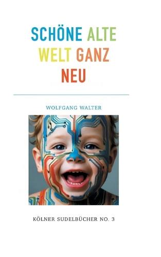 Schöne alte welt ganz neu: Kölner Sudelbücher NO. 3