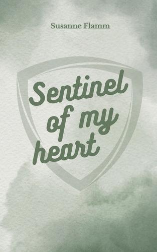 Sentinel of my heart