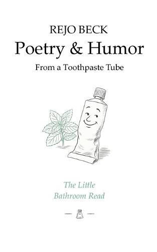 Poetry & Humor from a Toothpaste Tube: The Little Bathroom Read