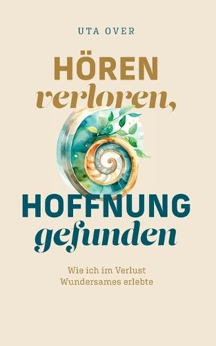 Hören verloren, Hoffnung gefunden: Wie ich im Verlust Wundersames erlebte
