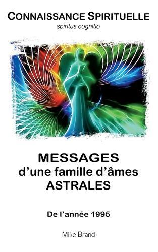 Messages d'une famille d'âmes astrales: De l'année 1995