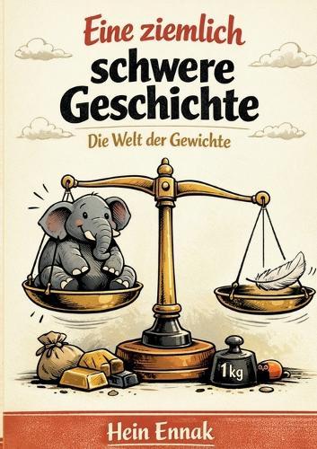 Eine ziemlich schwere Geschichte: Die Welt der Gewichte
