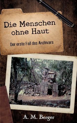 Die Menschen ohne Haut: Eine Novelle des Archivars