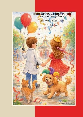 Mein kleines Gedanken- und Erinnerungsbuch: Aus der Lena-Licht-Welt: Feste feiern