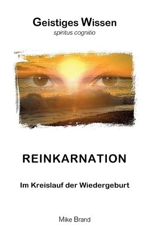 Reinkarnation: Im Kreislauf der Wiedergeburt