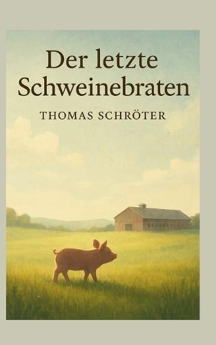 Der letzte Schweinebraten