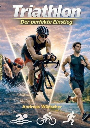 Triathlon - der perfekte Einstieg: Alles was du über Triathlon wissen musst!