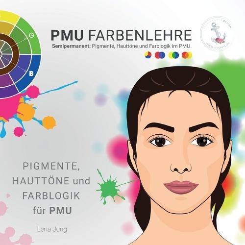PMU Farbenlehre: Semipermanent: Pigmente, Hauttöne und Farblogik im PMU
