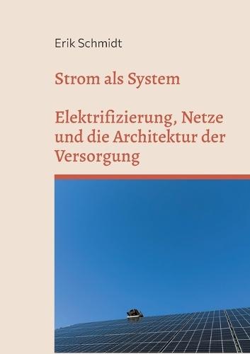 Strom als System: Elektrifizierung, Netze und die Architektur der Versorgung