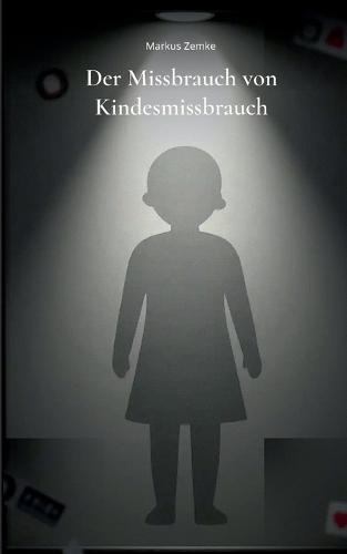 Der Missbrauch von Kindesmissbrauch