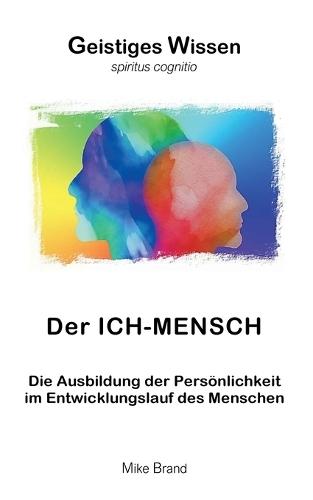 Der Ich-Mensch: Die Ausbildung der Persönlichkeit im Entwicklungslauf des Menschen