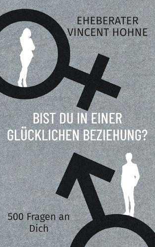 Bist Du in einer glücklichen Beziehung?: 500 Fragen an Dich