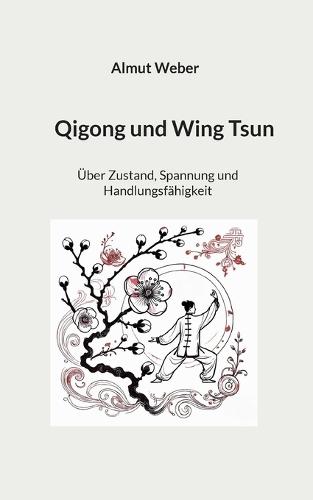Qigong und Wing Tsun: Über Zustand, Spannung und Handlungsfähigkeit