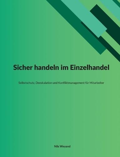Sicher handeln im Einzelhandel: Selbstschutz, Deeskalation und Konfliktmanagement für Mitarbeiter