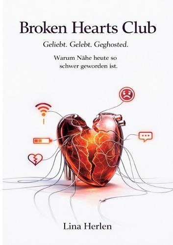 Broken Hearts Club: Geliebt. Gelebt. Geghosted.