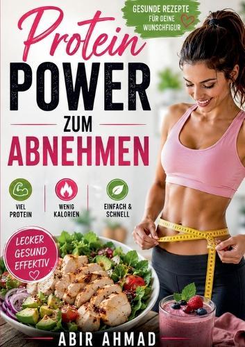 Protein Power zum Abnehmen: Gesunde Rezepte für deine Wunschfigur
