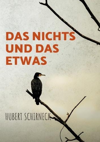 Das Nichts und das Etwas: oder Vom Glück der zeitlosen Existenz