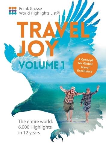 Travel Joy Volume 1: A Concept for Global Travel Excellence