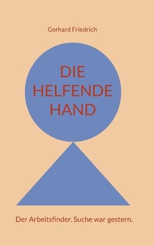 Die helfende Hand: Der Arbeitsfinder. Suche war gestern.