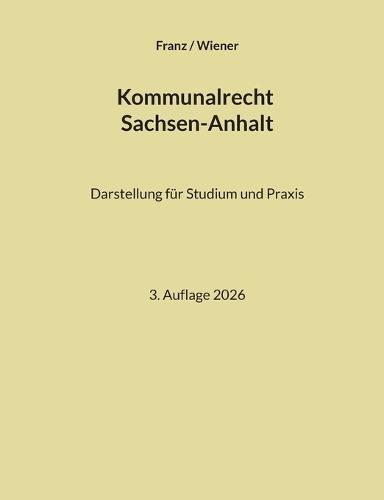 Kommunalrecht Sachsen-Anhalt: Darstellung für Studium und Praxis