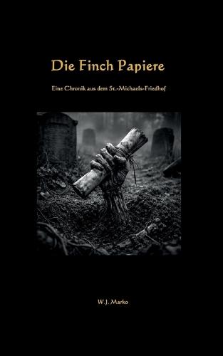 Die Finch-Papiere: Eine Chronik aus dem St.-Michaels-Friedhof