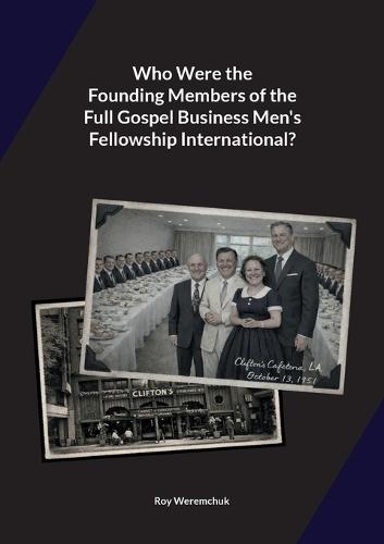 Who were the founding members of the Full Gospel Business Men's Fellowship?: First published: February 14, 2026