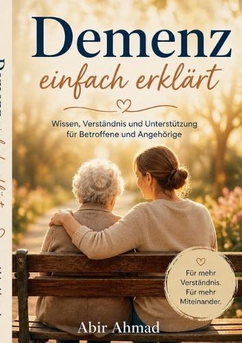 Demenz einfach erklärt: Mit Ruhe und Verständnis begleiten