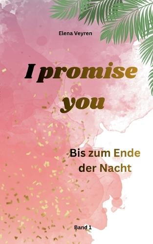 I promise you: Bis zum Ende der Nacht