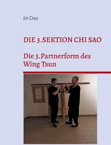 Die 3.Sektion Chi Sao: Die 3.Partnerform des Wing Tsun