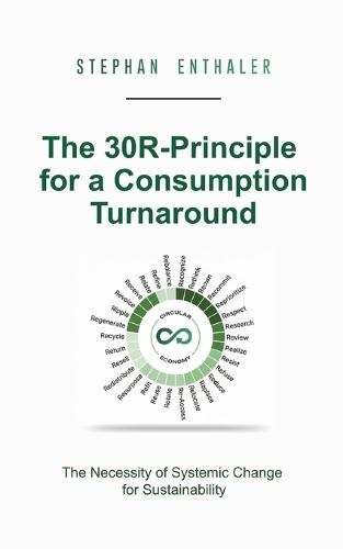 The 30R-Principle for a Consumption Turnaround: The Necessity of Systemic Change for Sustainability
