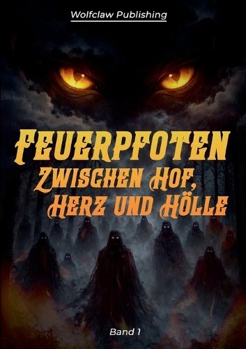 Feuerpfoten Band 1: Zwischen Hof, Herz und Hölle