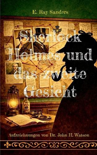 Sherlock Holmes und das zweite Gesicht: Aufzeichnungen von Dr. John H. Watson
