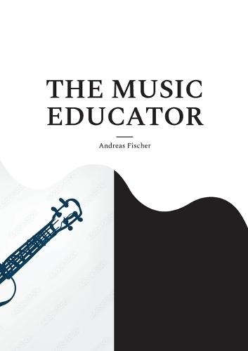 The Music Educator: A Scholarly Biography with a Surprising Twist