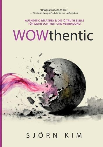 WOWthentic: Authentic Relating & die 10 Truth Skills für mehr Echtheit und Verbindung