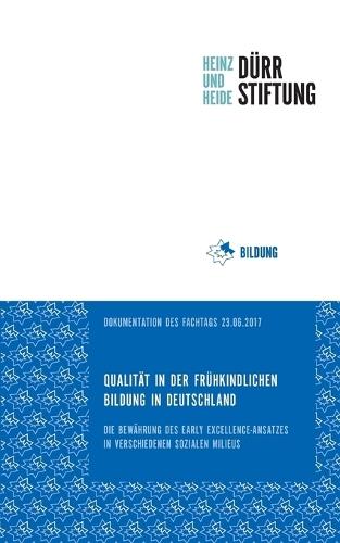 Qualität in der frühkindlichen Bildung in Deutschland: Die Bewährung des Early Excellence-Ansatzes in verschiedenen soziale Milieus