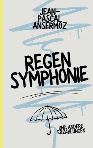 Regensymphonie: und andere Erzählungen