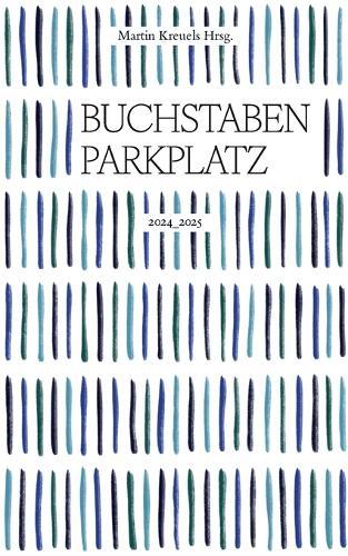 Der Buchstabenparkplatz 2024-2025: Texte die das Herz berühren