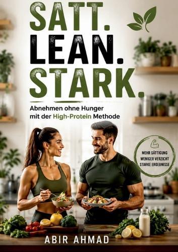 Satt. Lean. Stark.: Abnehmen ohne Hunger mit der High-Protein Methode
