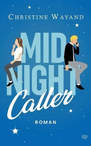 Midnight Caller: Eine Liebesgeschichte über eine Stimme, die alles verändert, und den Mut, sich wieder zu öffnen.