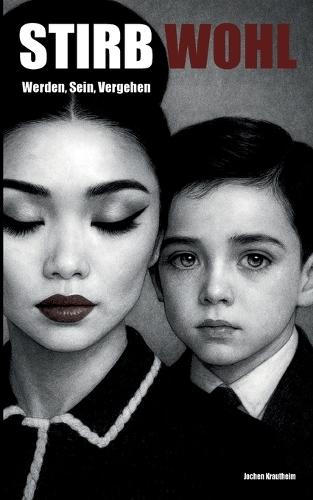 Stirb Wohl: Werden, Sein, Vergehen