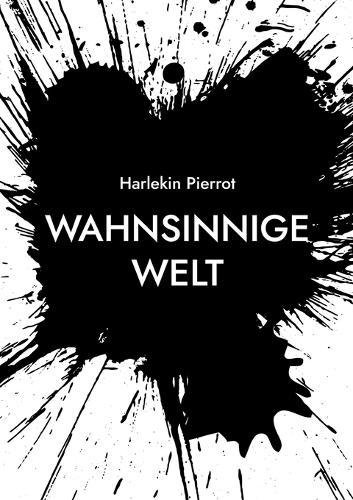 Wahnsinnige Welt: Blick in die ""wahnsinnige Welt!"" ... Das waren (die) Ereignisse, die mich bewegt haben!