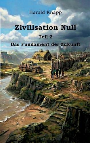 Zivilisation Null: Das Fundament der Zukunft
