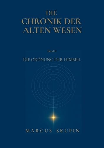 Die Chronik der Alten Wesen: Die Ordnung der Himmel