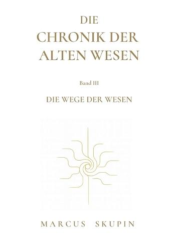 Die Chronik der Alten Wesen: Die Wege der Wesen