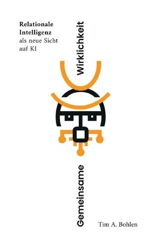 Gemeinsame Wirklichkeit: Relationale Intelligenz als neue Sicht auf KI